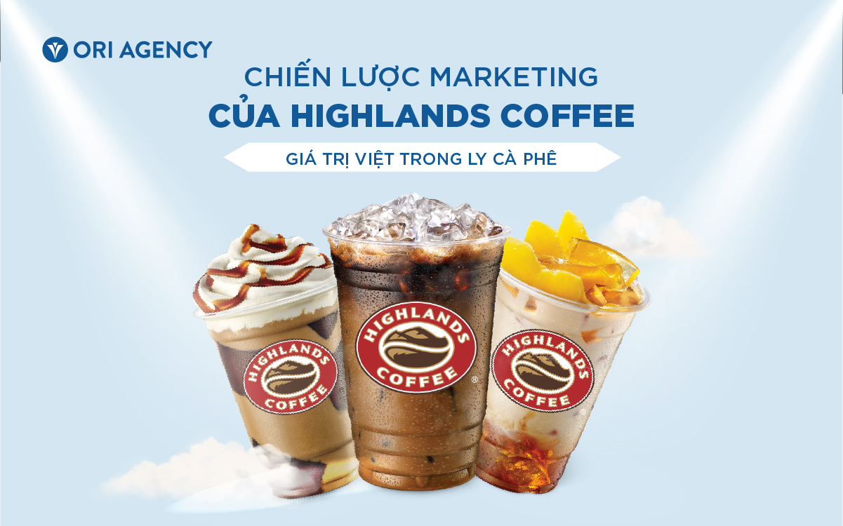 Chiến lược marketing của Highlands coffee: Giá trị Việt trong ly cà phê