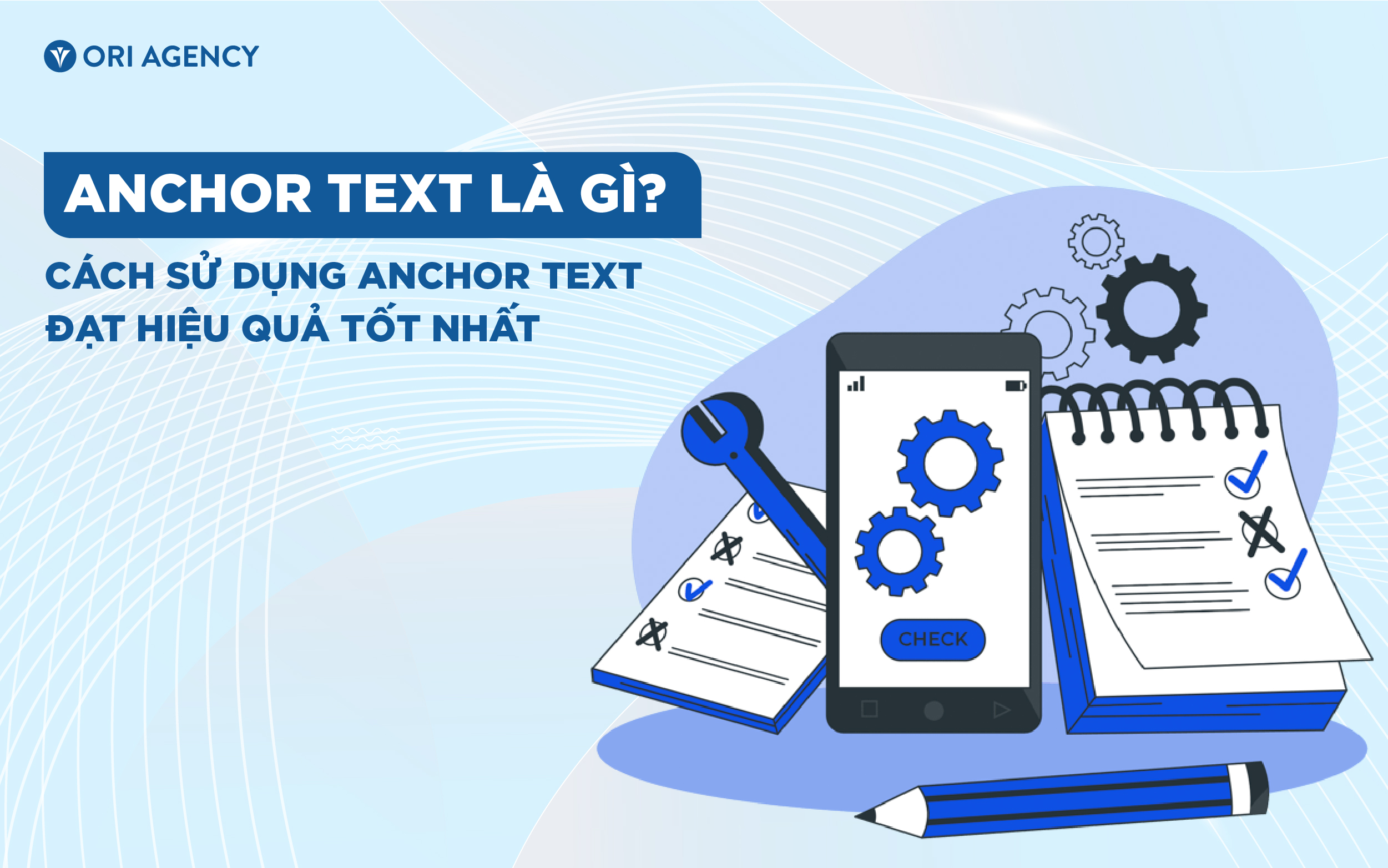 Anchor Text là gì? Cách sử dụng Anchor Text đạt hiệu quả tốt nhất