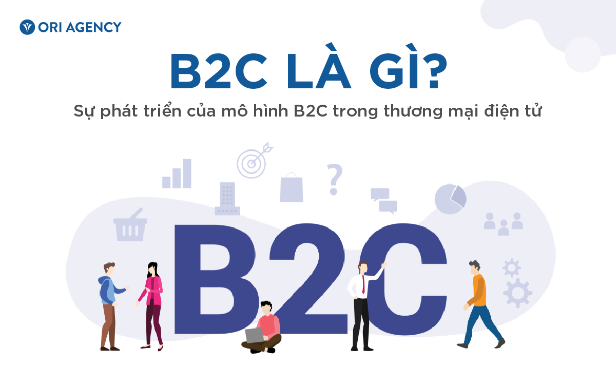 B2C là gì? Sự phát triển của mô hình B2C trong thương mại điện tử 