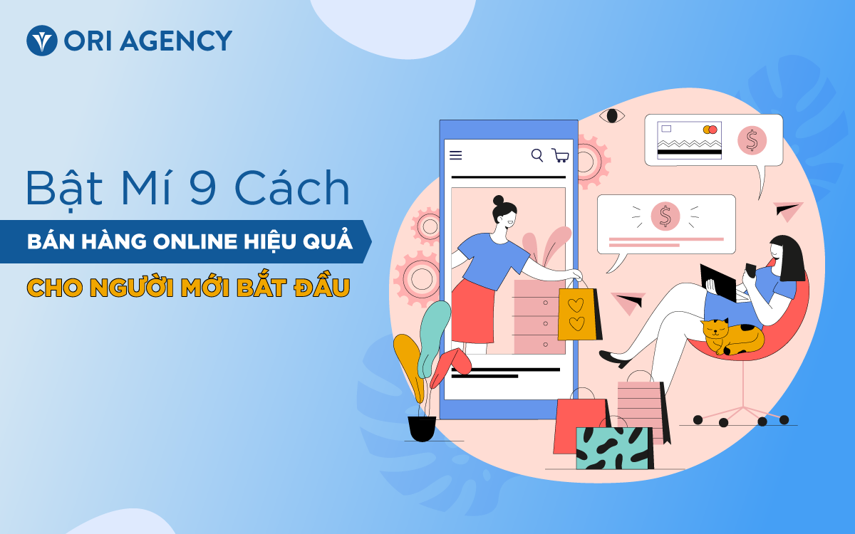 Bật Mí 9 Cách Bán Hàng Online Hiệu Quả Cho Người Mới Bắt Đầu