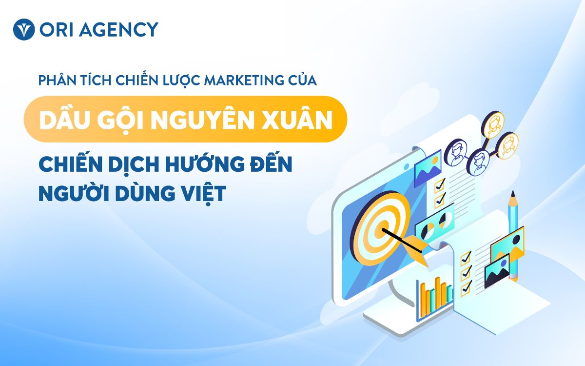 Phân tích chiến lược Marketing của dầu gội Nguyên Xuân: Chiến dịch hướng đến người dùng Việt