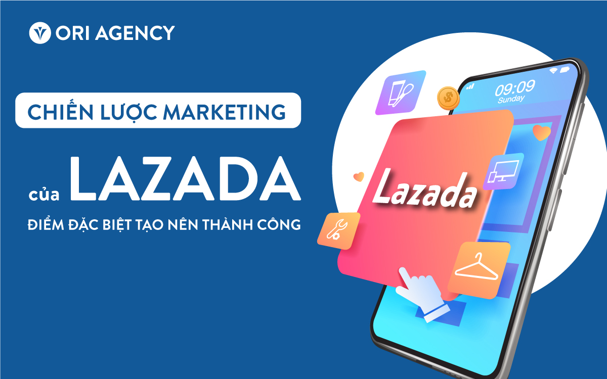 Phân tích chiến lược Marketing của Lazada - Điểm đặc biêt tạo nên thành công