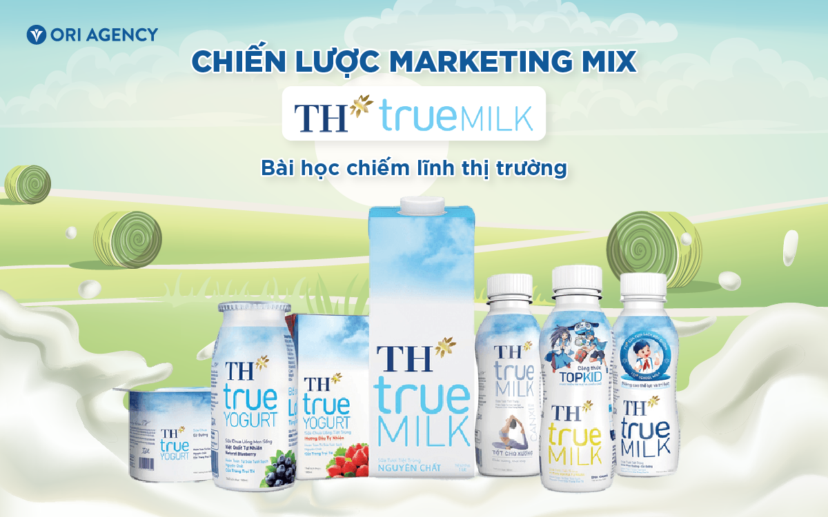 Chiến lược Marketing mix của TH true Milk - Bài học chiếm lĩnh thị trường 
