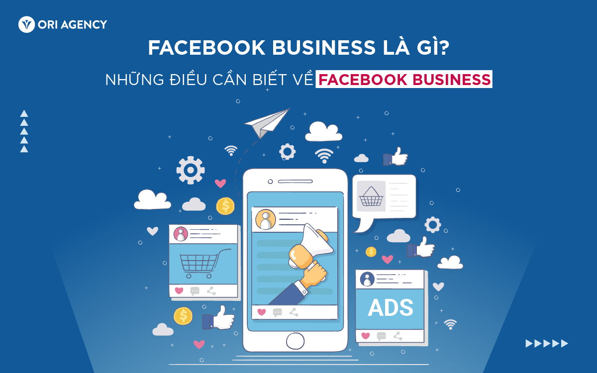 Facebook Business là gì? Những điều cần biết về Facebook Business