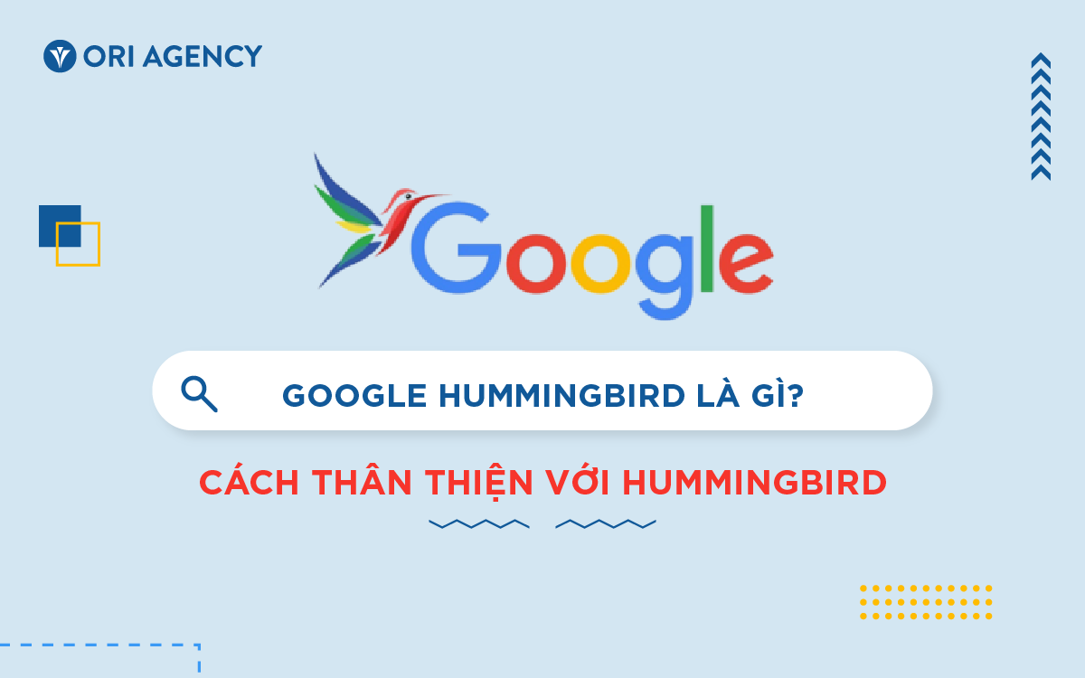 Google Hummingbird là gì? Cách thức thân thiện với Hummingbird
