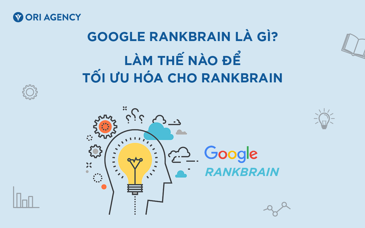 Google Rankbrain là gì? Làm thế nào để tối ưu hóa cho Rankbrain cho website
