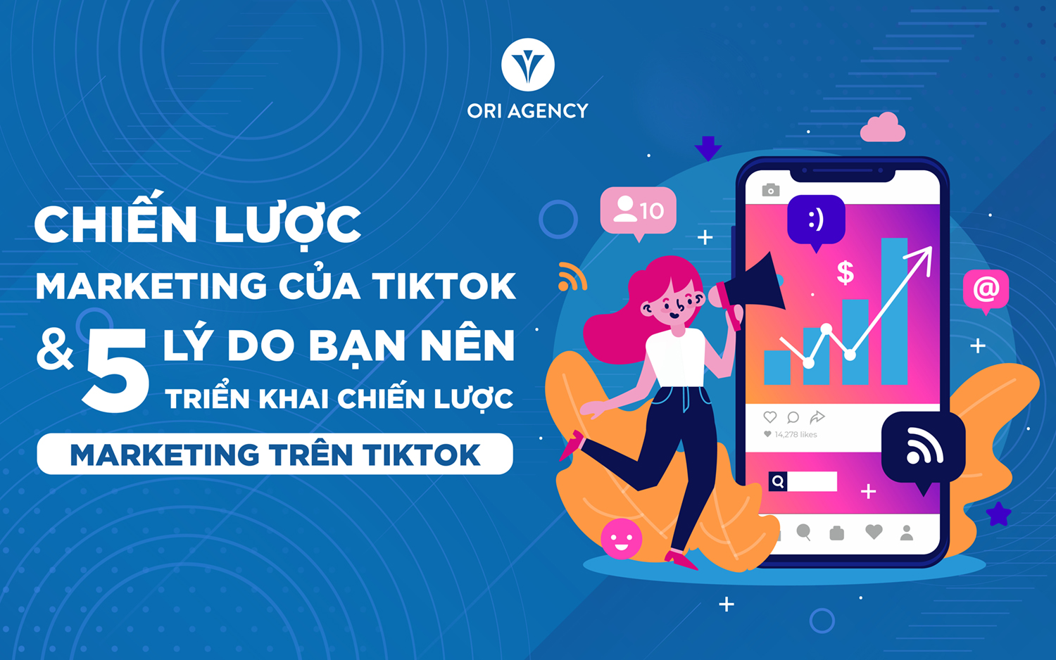 Chiến lược marketing của Tiktok & 5 lý do bạn nên triển khai chiến lược marketing trên Tiktok | bởi Ori Marketing Agency – Brands Vietnam
