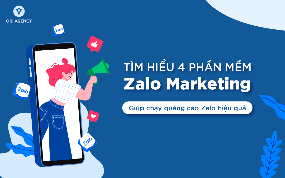 Tìm hiểu 4 phần mềm Zalo Marketing giúp chạy quảng cáo Zalo hiệu quả