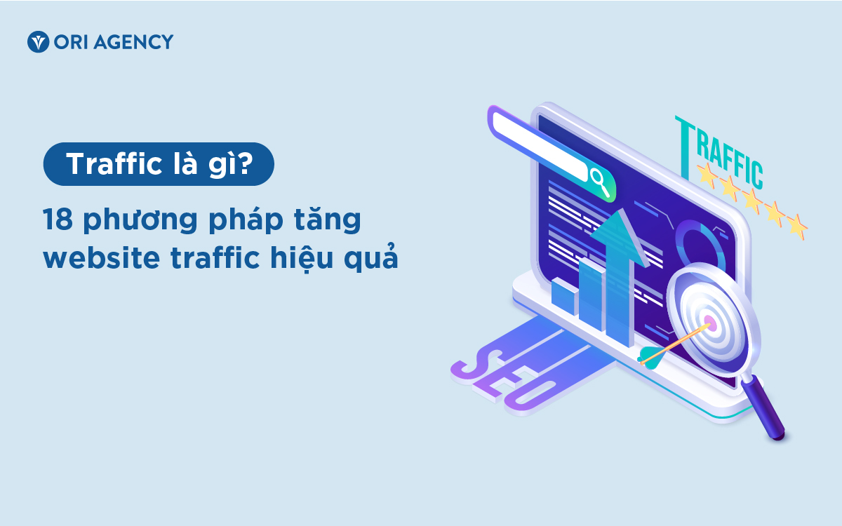 Traffic là gì? 18 phương pháp tăng website traffic hiệu quả 